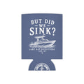 Copy of Can Cooler — "But Did We Sink?" Boat Graphic Lake Life Koozie