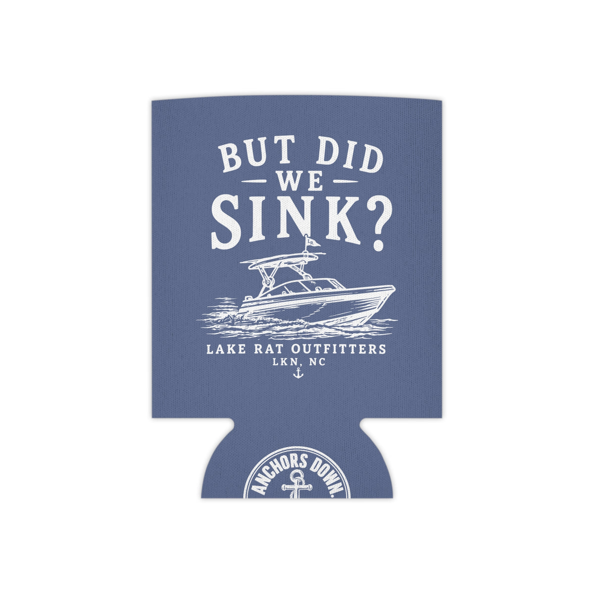 Copy of Can Cooler — "But Did We Sink?" Boat Graphic Lake Life Koozie