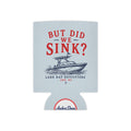 Can Cooler — 'But Did We Sink?' Boat Graphic Lake Life Koozie