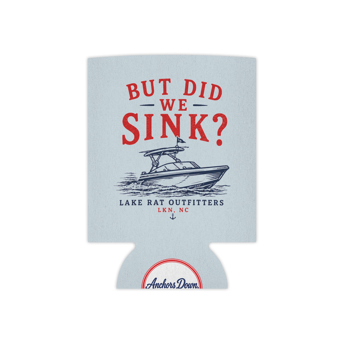 Can Cooler — 'But Did We Sink?' Boat Graphic Lake Life Koozie