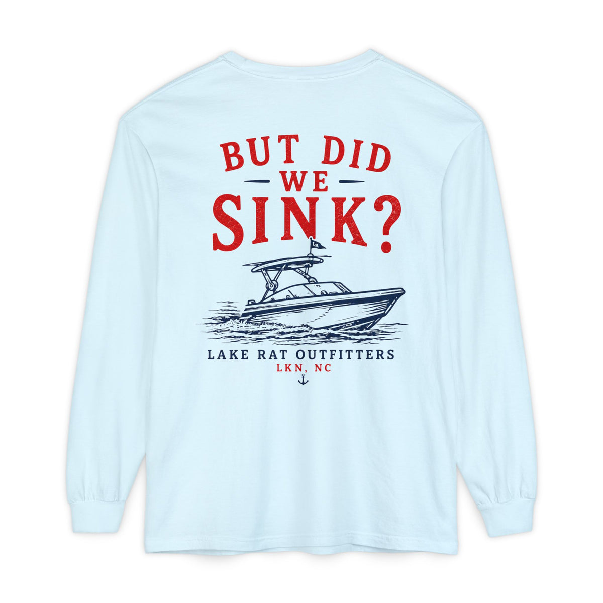 But Did We Sink? Boat Graphic Long Sleeve Tee